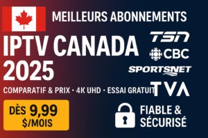 Meilleur IPTV Canada 2025 – IPTV providers with TSN, CBC, 4K/8K Ultra HD, Free Trial, Firestick compatible, secure & legal options